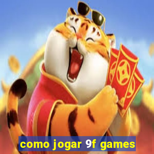 como jogar 9f games